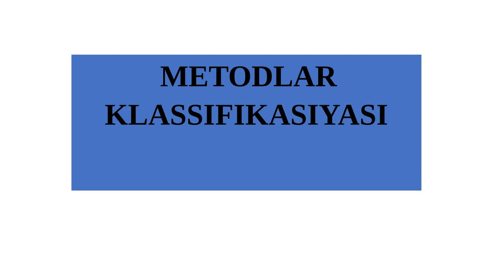 METODLAR KLASSIFIKASIYASI