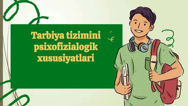 Tarbiyatizimining psixofizialogik xususiyatlari