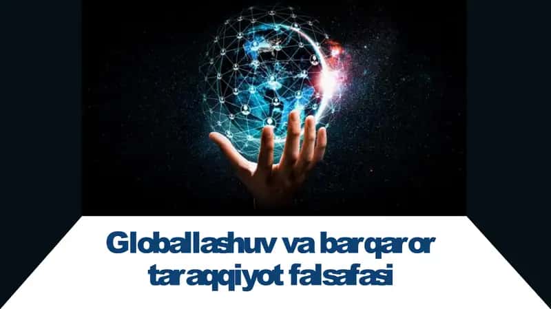 Globallashuv va barqaror ta'qqiyot falsafasi