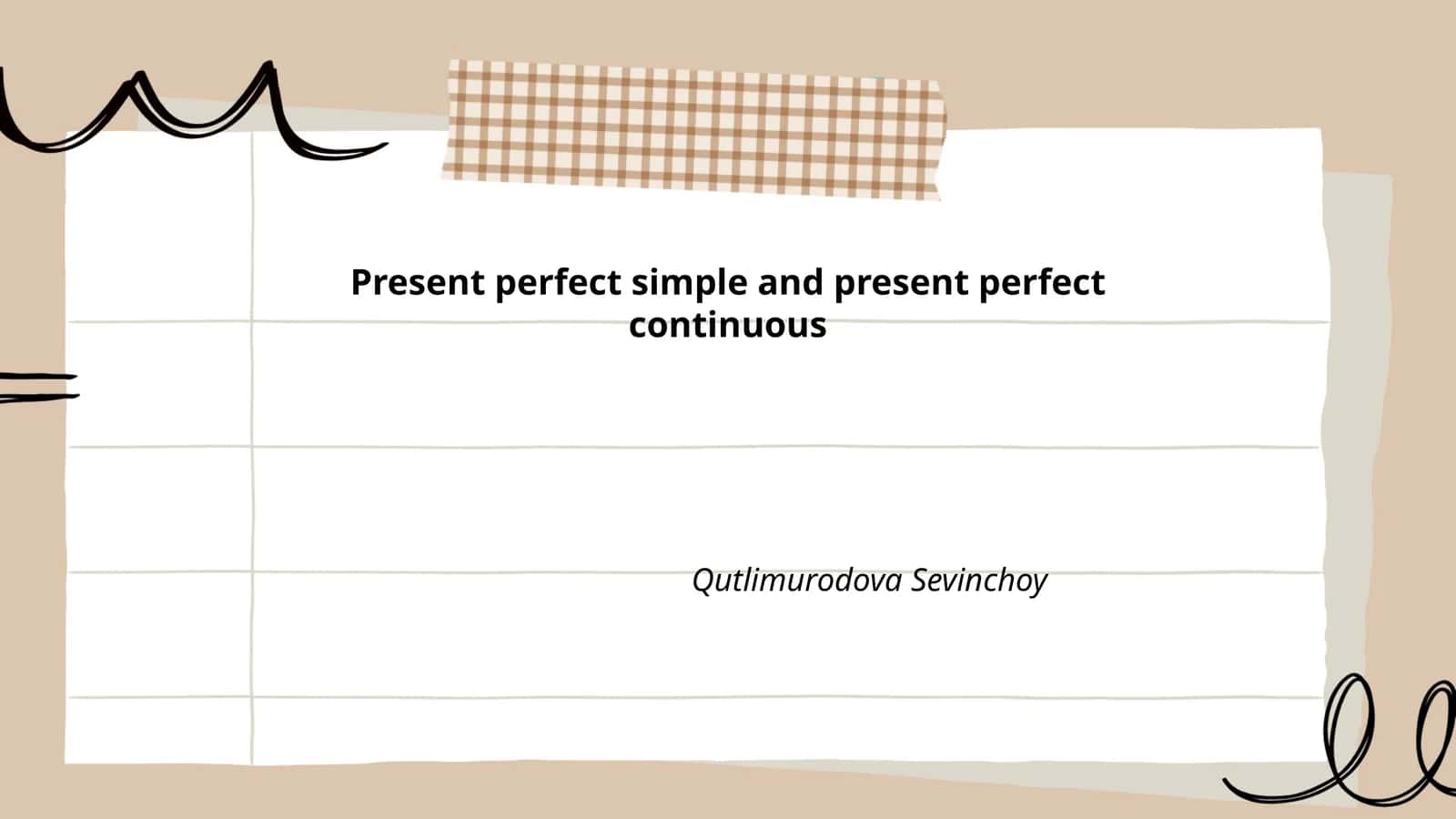 Present perfect simple and present perfect continuous