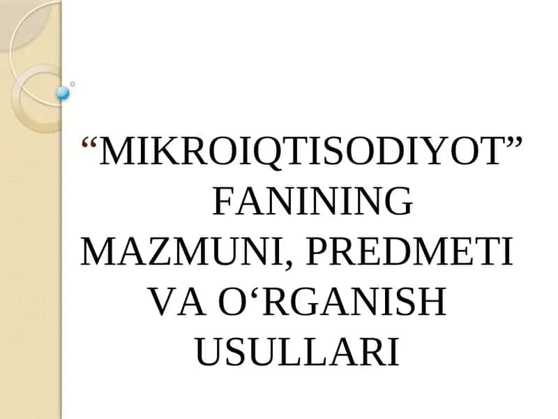 MIKROIQTISODIYOT FАNINING MАZMUNI, PRЕDMЕTI VАO‘RGАNISH USULLАRI