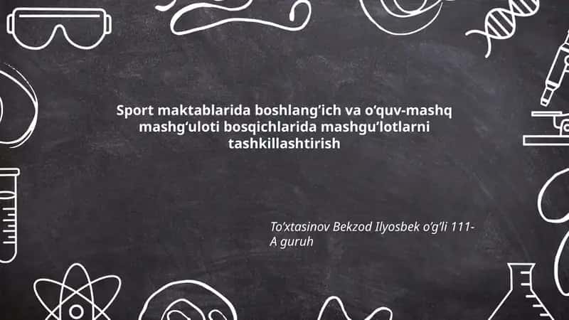 Sport maktablarida boshlang’ich va o‘quv-mashq mashg‘uloti bosqichlarida mashgu’lotlarni tashkillashtirish