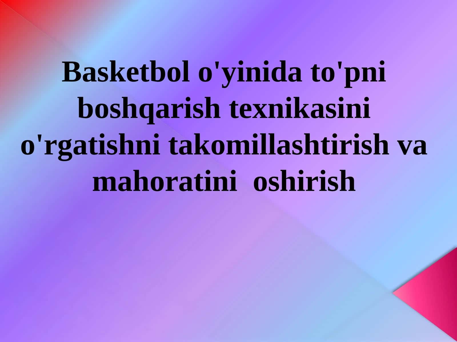 Basketbol o'yinida to'pni boshqarish texnikasini o'rgatishni takomillashtirish va mahoratini oshirish