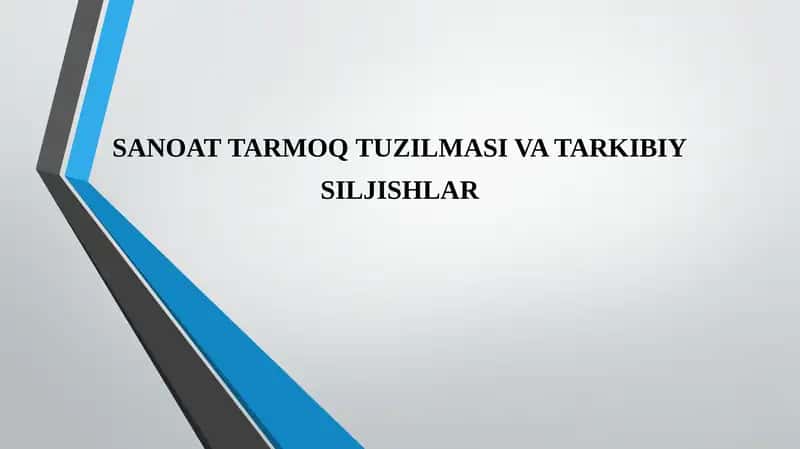 SANOATTARMOQTUZILMASI VA TARKIBIY SILJISHLAR