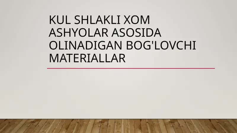 Kul shlakli xom ashyolar asosida olinadigan bog'lovchi materiallar