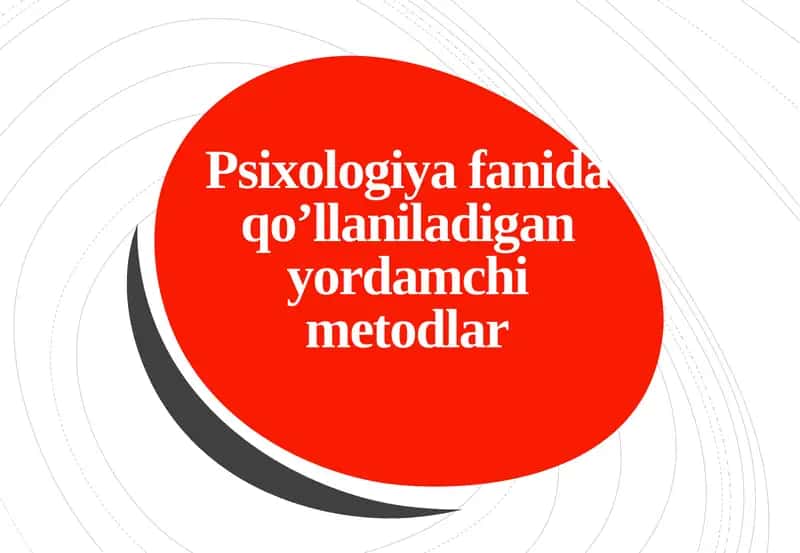 Psixologiyafanida qo’llaniladigan yordamchi metodlar