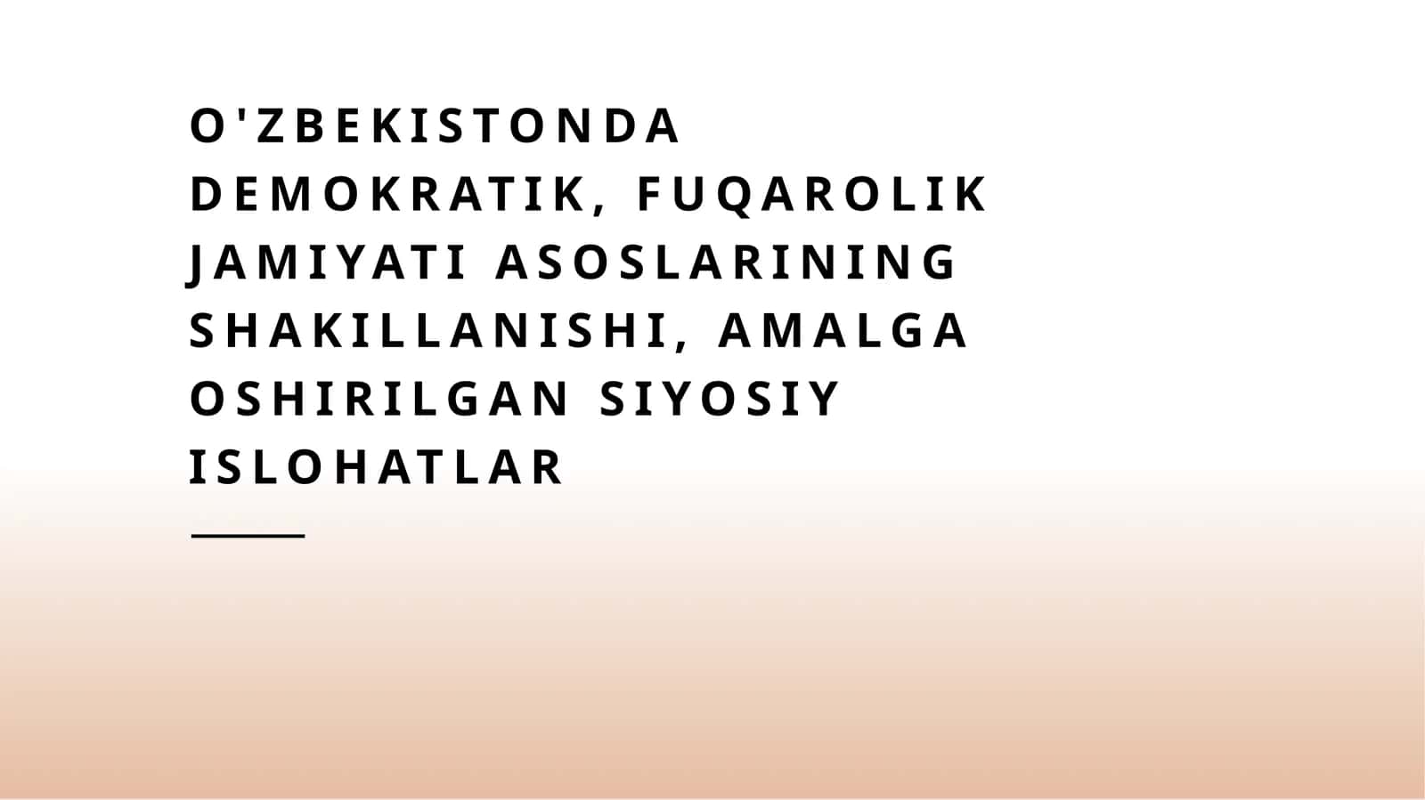 O'zbekistonda demokratik, fuqarolik jamiyati asoslarining shakillanishi, amalga oshirilgan siyosiy islohatlar