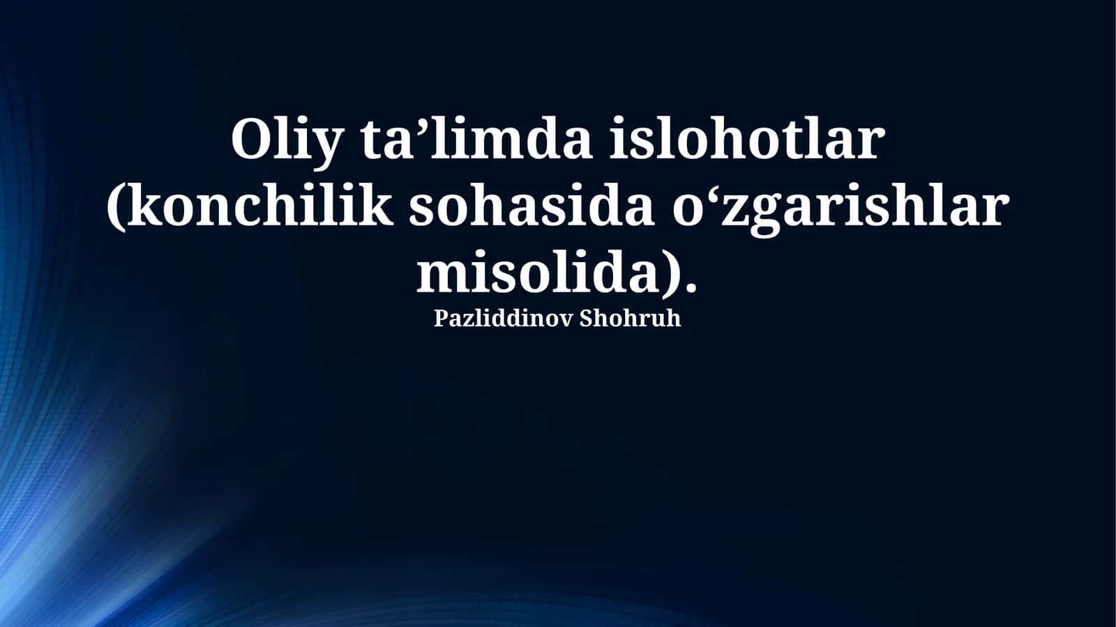 Oliy ta’limda islohotlar (konchilik sohasida o‘zgarishlar misolida)