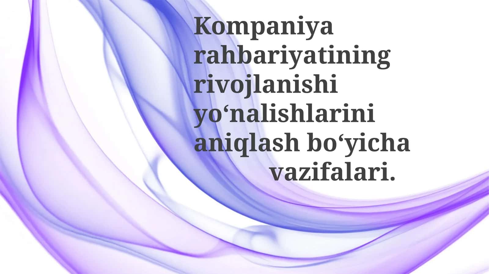 Kompaniyarahbariyatiningrivojlanishiyo‘nalishlarinianiqlashbo‘yichavazifalari