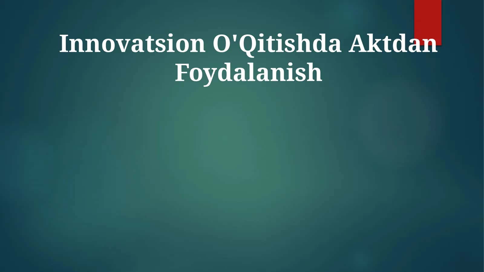 Innovatsion O'Qitishda Aktdan Foydalanish