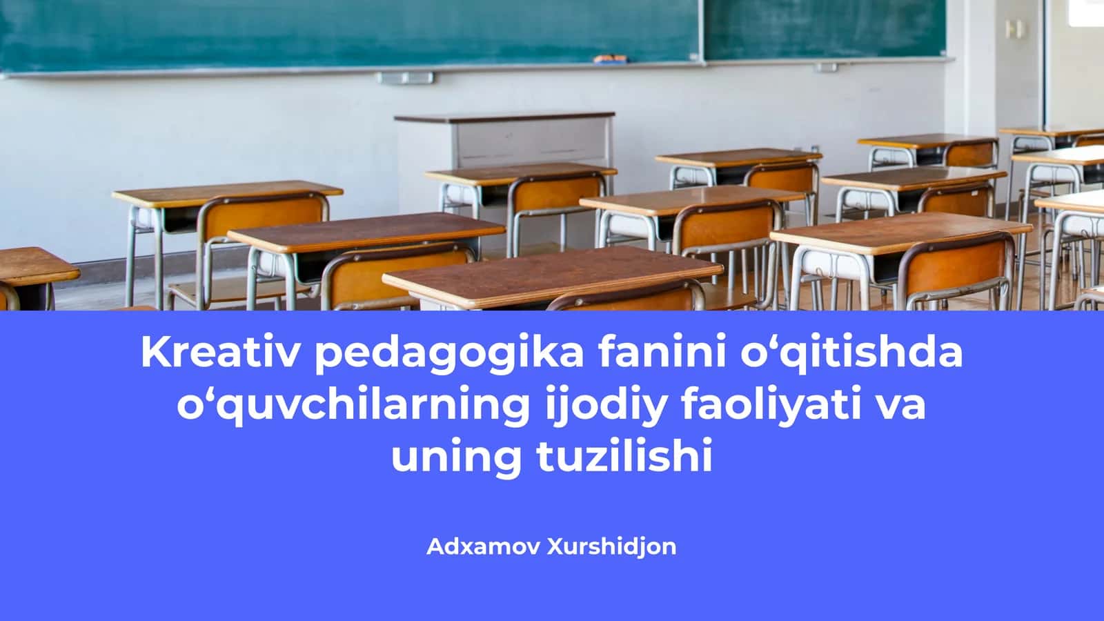 Kreativ pedagogika fanini o‘qitishda o‘quvchilarning ijodiy faoliyati va uning tuzilishi