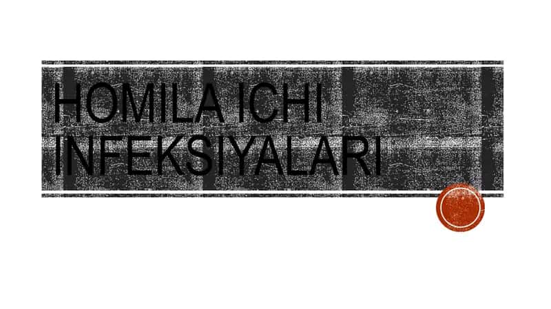 Homila ichi infeksiyalari pptx taqdimot prezintatsiya