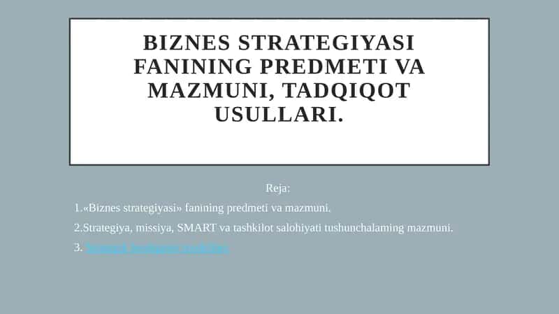 Biznes strategiyasi fanining predmeti va mazmuni, tadqiqot usullari.