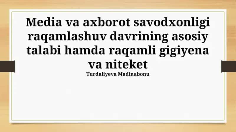 Media va axborot savodxonligi raqamlashuv davrining asosiy talabi hamda raqamli gigiyena va niteket