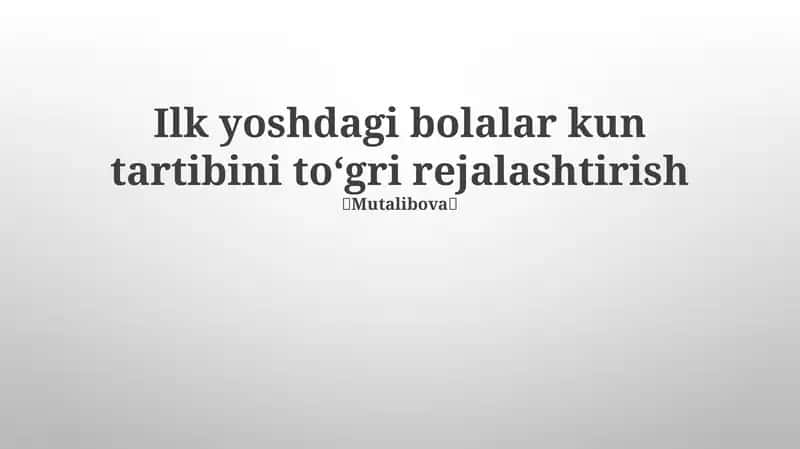 Ilk yoshdagi bolalar kun tartibini toʻgri rejalashtirish