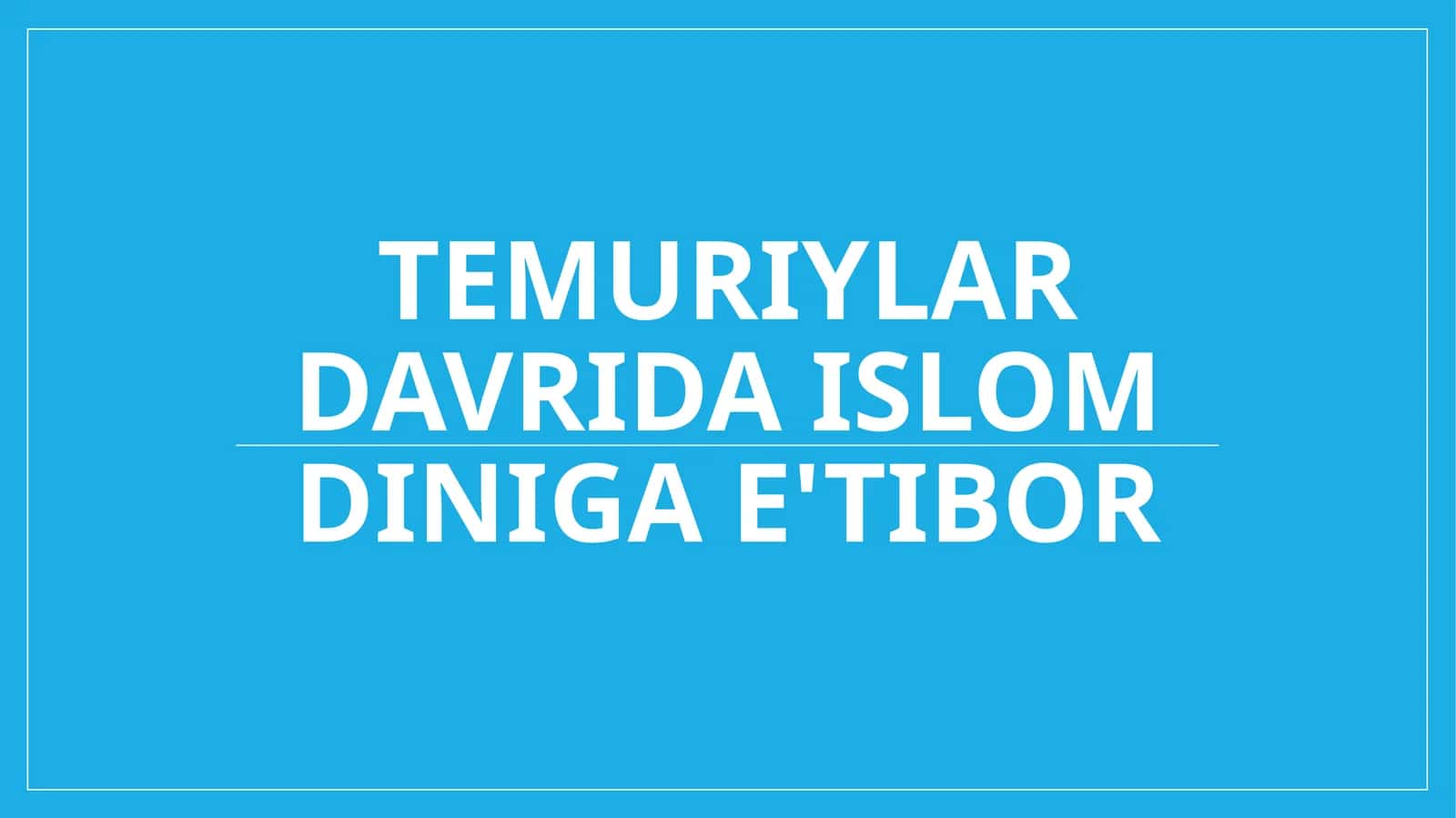 Temuriylar davrida Islom diniga e'tibor