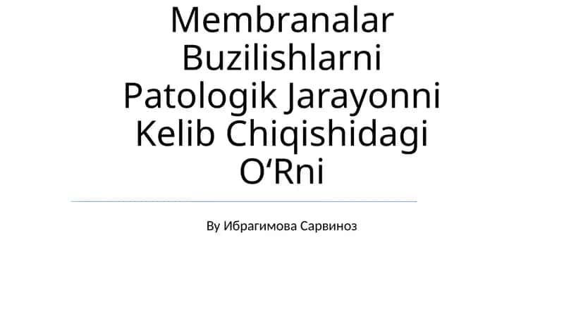 Membranalar Buzilishlarni Patologik Jarayonni Kelib Chiqishidagi OʻRni
