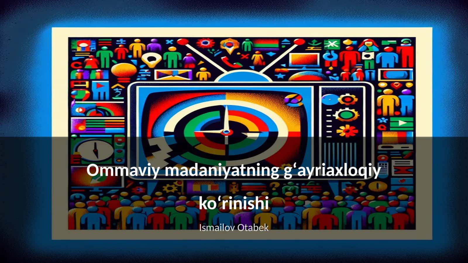 Ommaviy madaniyatning gʻayriaxloqiy koʻrinishi