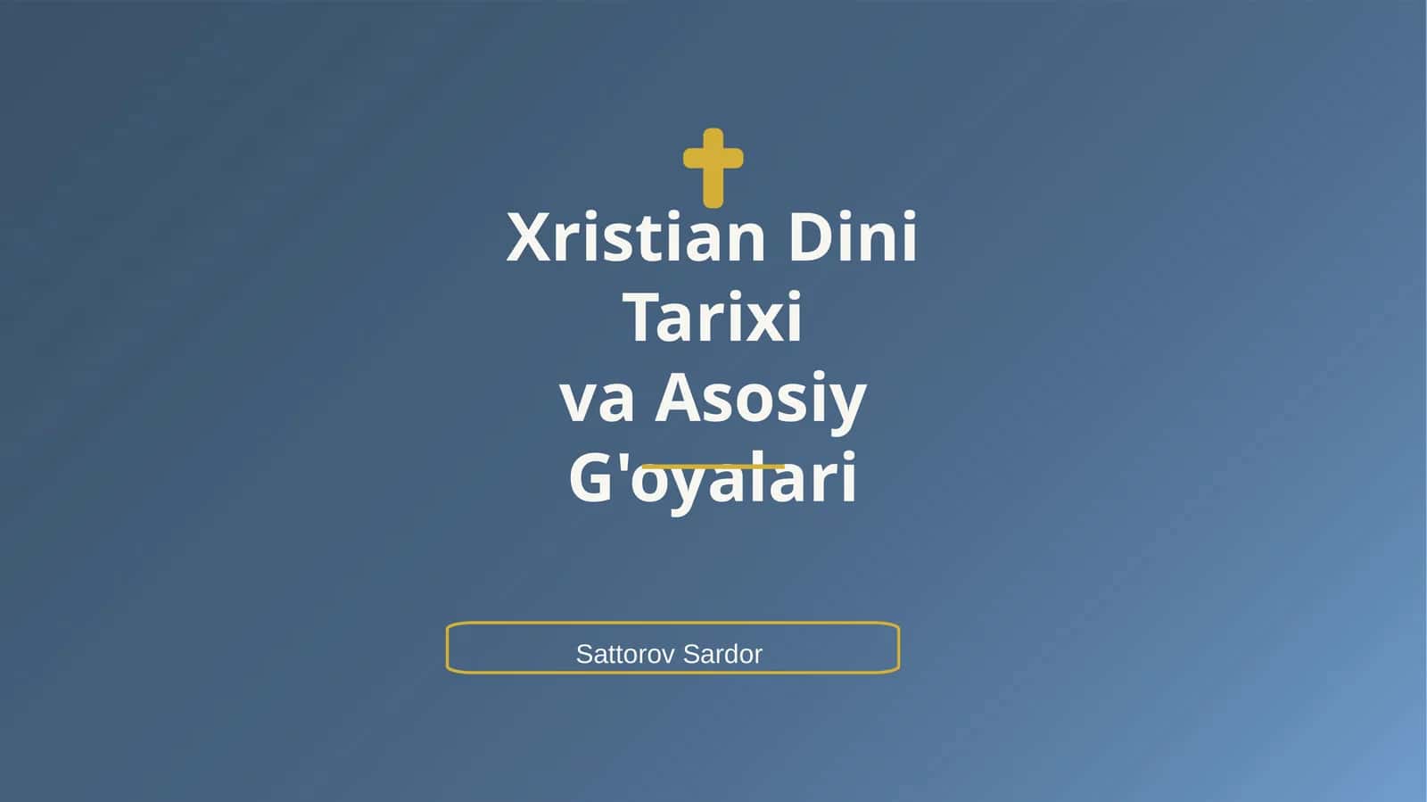 Xristian Dini Tarixi va Asosiy G'oyalari