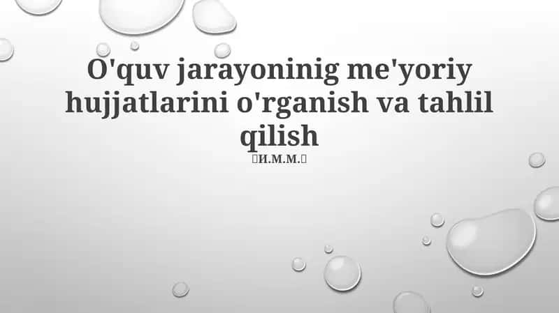 O'quv jarayoninig me'yoriy hujjatlarini o'rganish va tahlil qilish