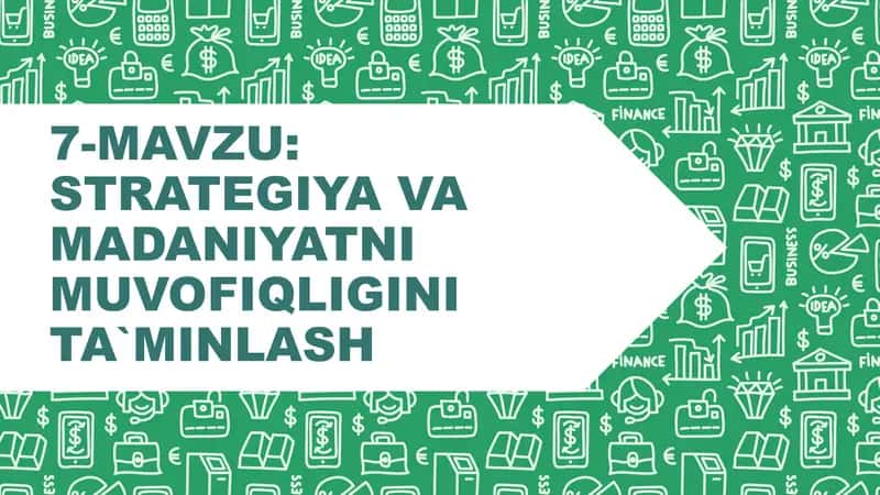 Strategiya va madaniyatni muvofiqligini ta`minlash