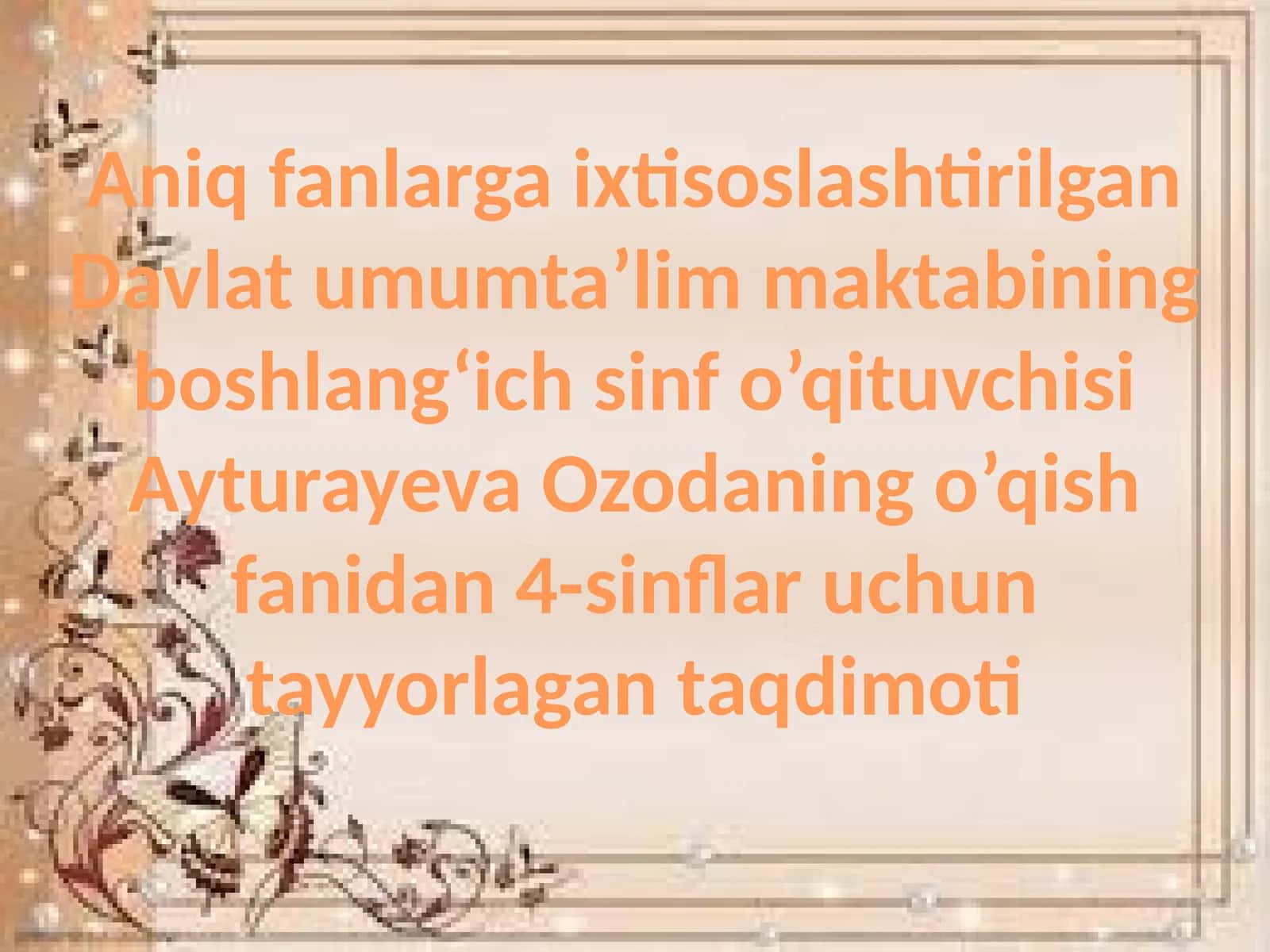 Aniq fanlarga ixtisoslashtirilgan Davlat umumta’lim maktabining boshlang‘ich sinfo’qituvchisi Ayturayeva Ozoda ning o’qish fanidan 4-sinflar uchun taqdimoti