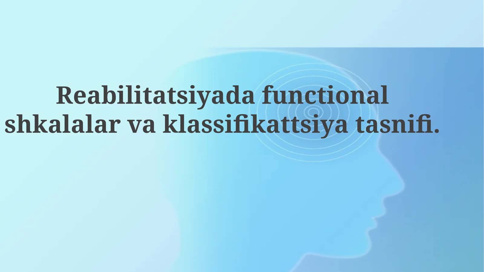 Reabilitatsiyada funksional shkalalar va tasniflash tizimlarining roli