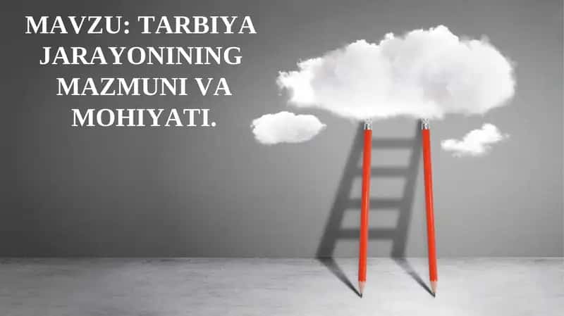 TARBIYA JARAYONINING MAZMUNI VA MOHIYATI
