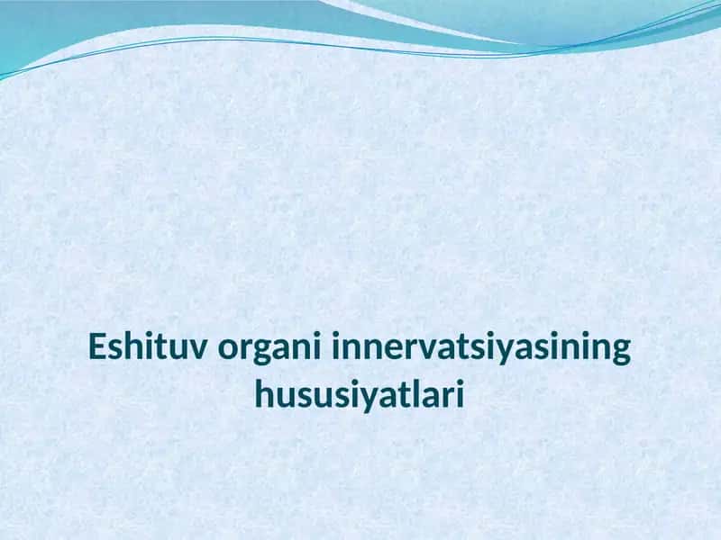 Eshituv organi innervatsiyasining hususiyatlari.