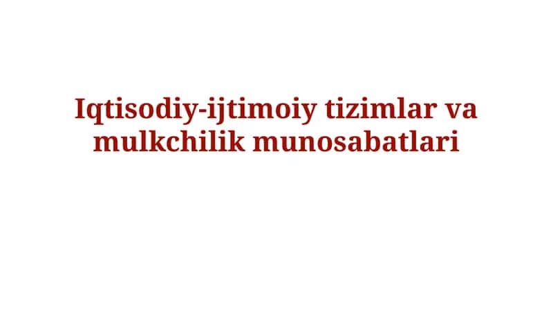 Iqtisodiy-ijtimoiy tizimlar vamulkchilikmunosabatlari