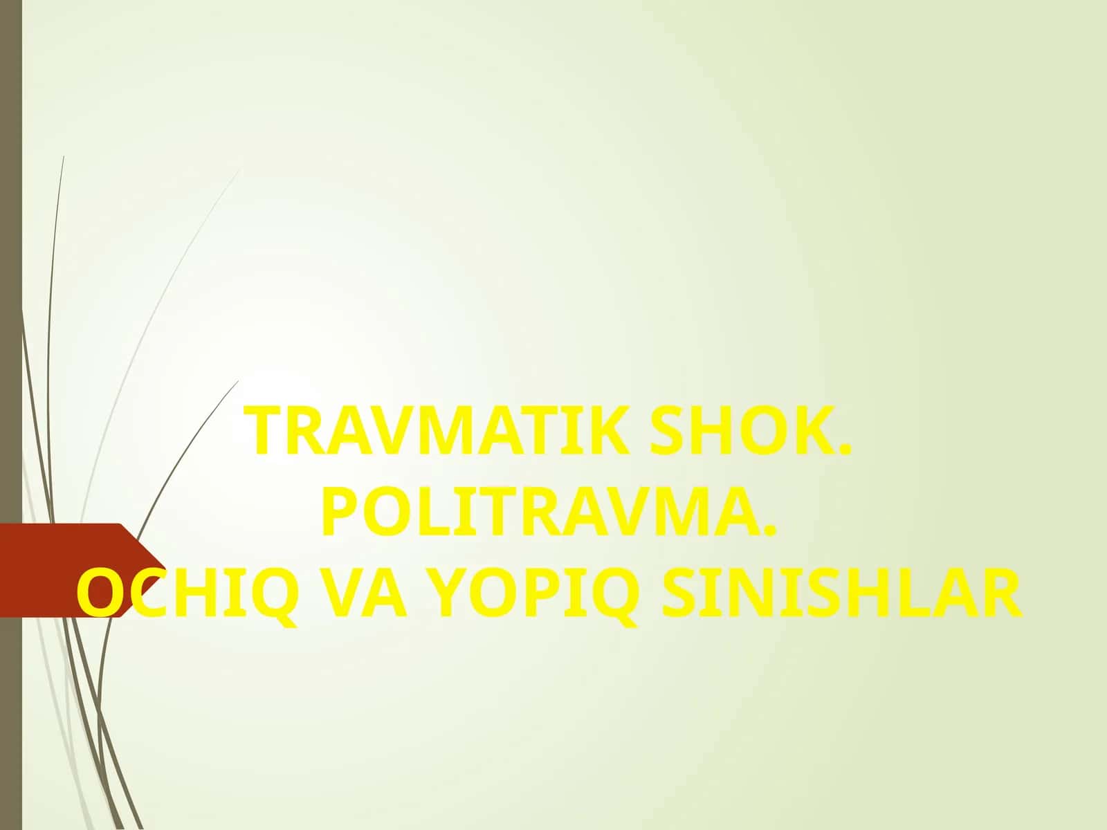 TRAVMATIK SHOK. POLITRAVMA. OCHIQ VA YOPIQ SINISHLAR