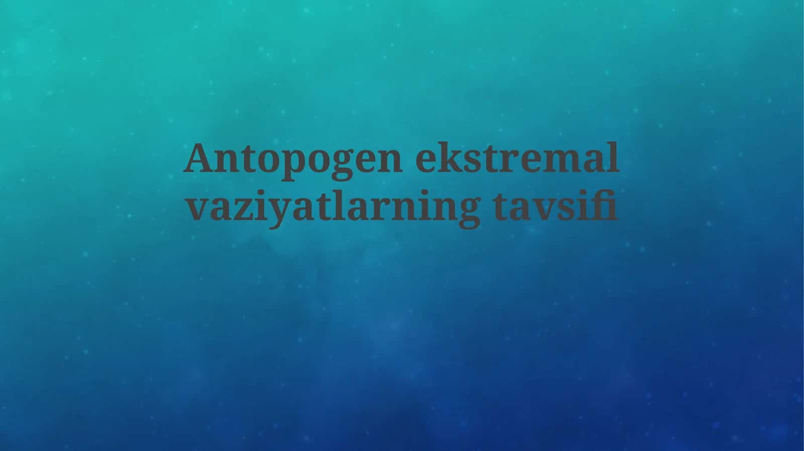 Antopogenekstremalvaziyatlarningtavsifi