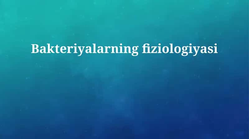 Bakteriyalarning fiziologiyasi