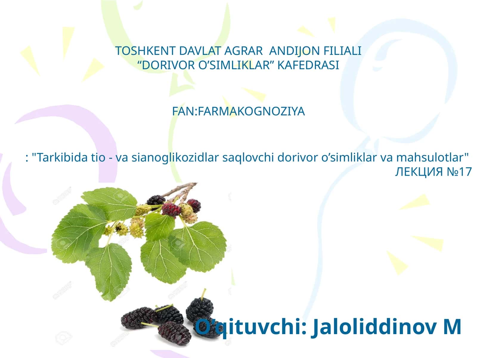 "Tarkibida tio - va sianoglikozidlar saqlovchi dorivor o’simliklar va mahsulotlar" ЛЕКЦИЯ №17