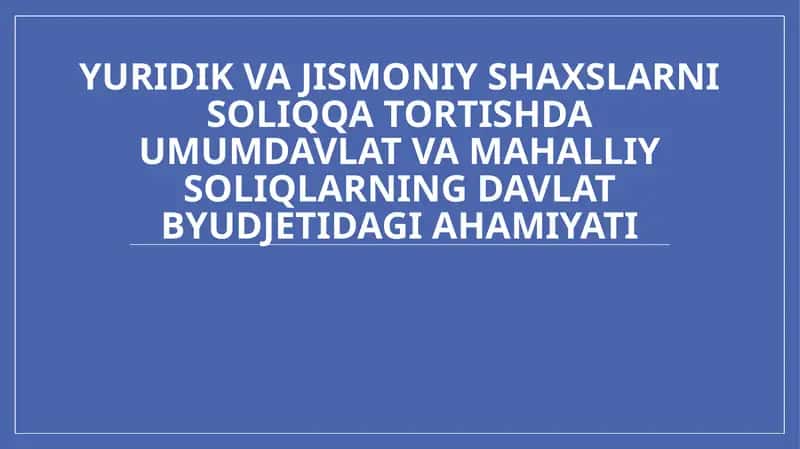 Umumdavlat soliqlarning iqtisodiy ahamiyati