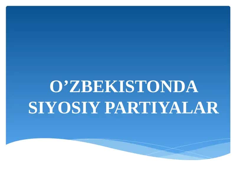 O’ZBEKISTONDA SIYOSIY PARTIYALAR
