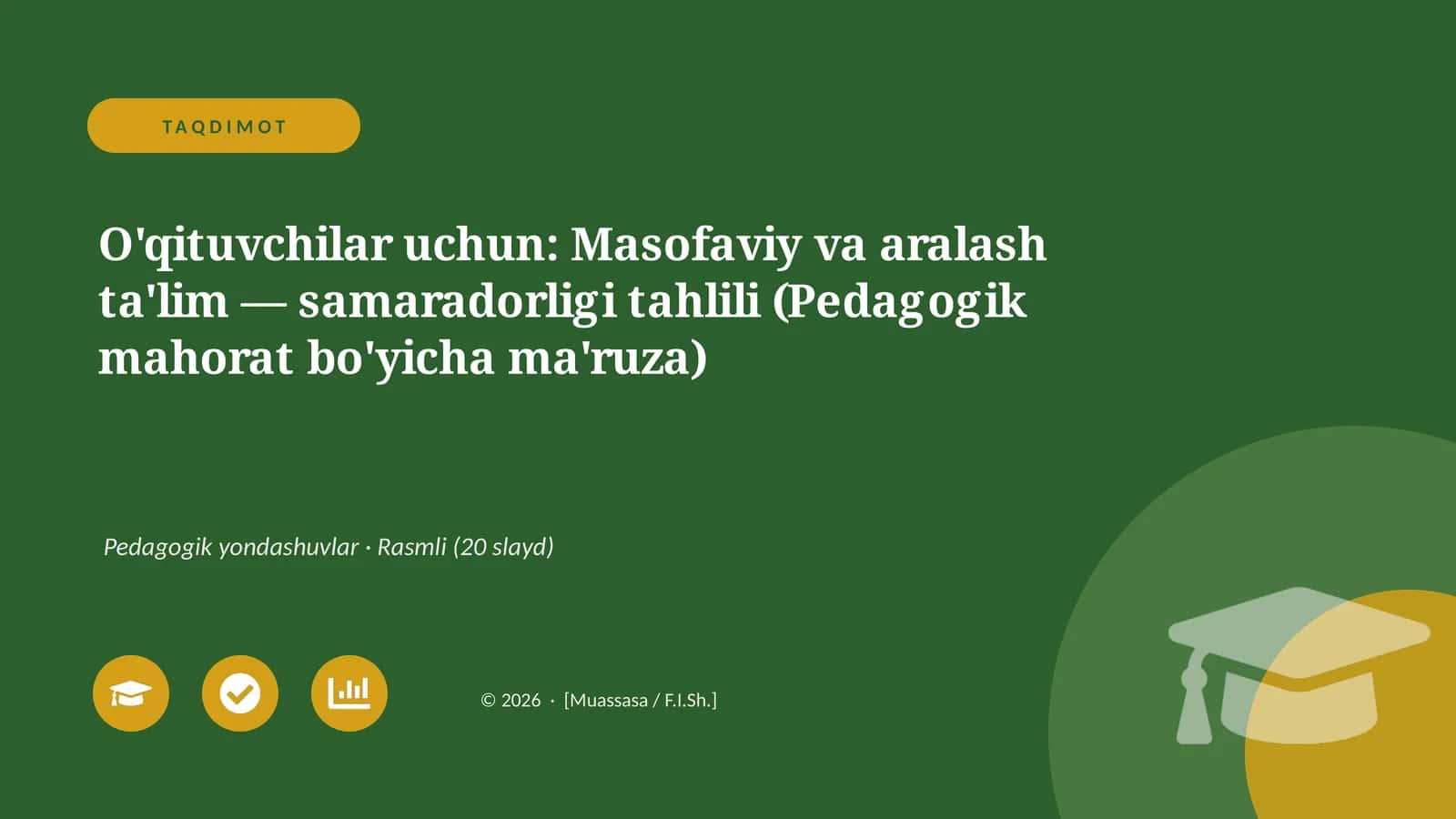 O'qituvchilar uchun: Masofaviy va aralash ta'lim — samaradorligi tahlili (Pedagogik mahorat bo'yicha ma'ruza)