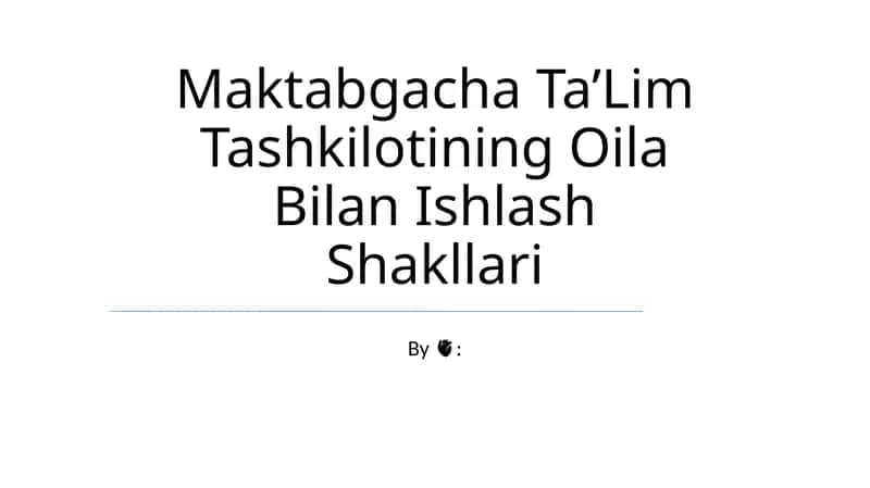 Maktabgacha Ta’Lim Tashkilotining Oila Bilan Ishlash Shakllari