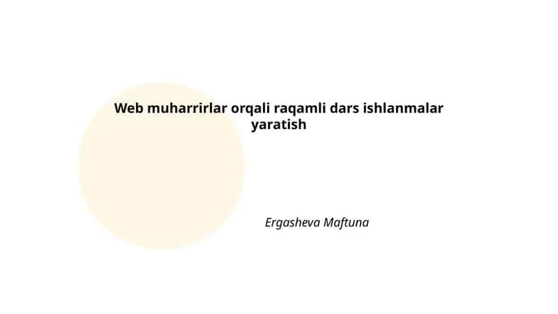 Web muharrirlar orqali raqamli dars ishlanmalar yaratish