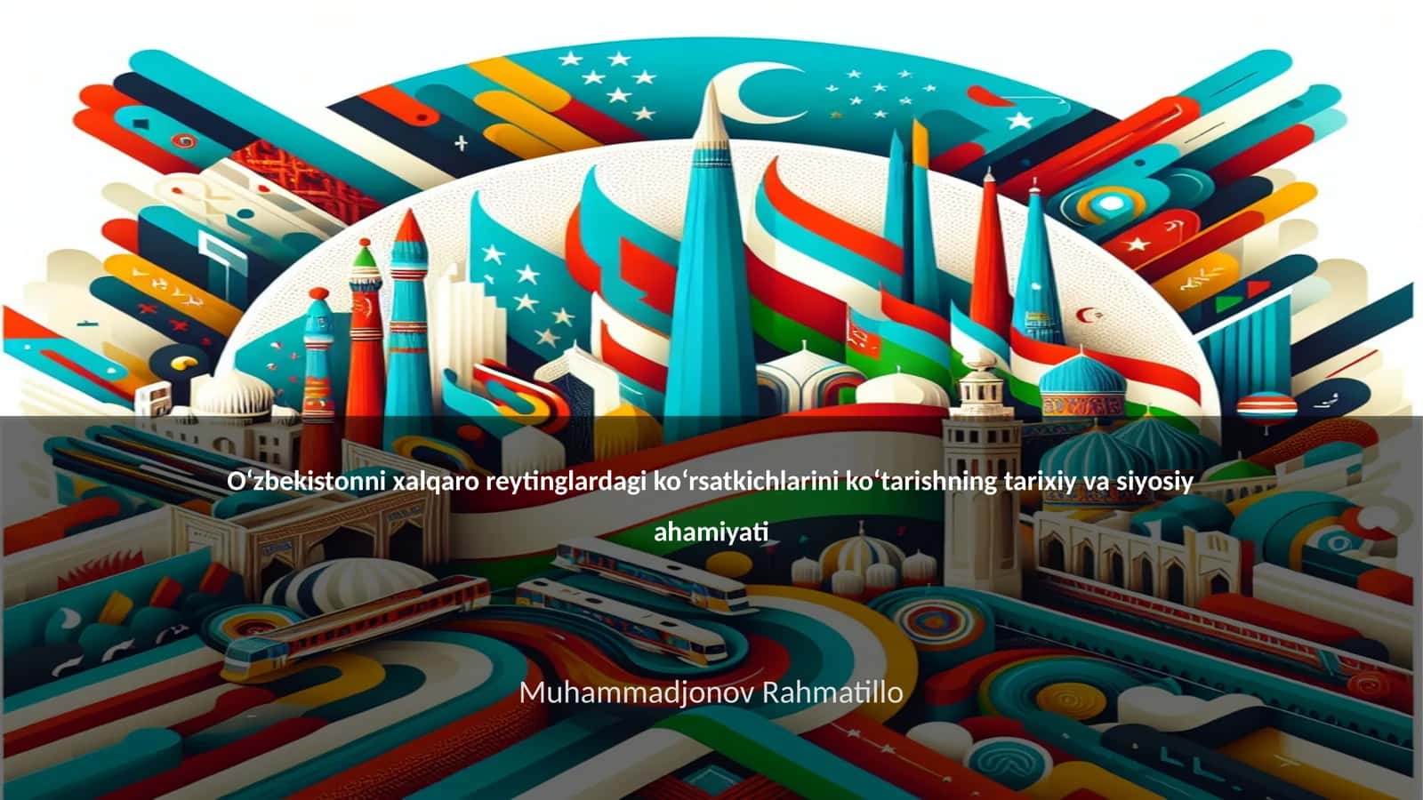 Oʻzbekistonni xalqaro reytinglardagi koʻrsatkichlarini koʻtarishning tarixiy va siyosiy ahamiyati