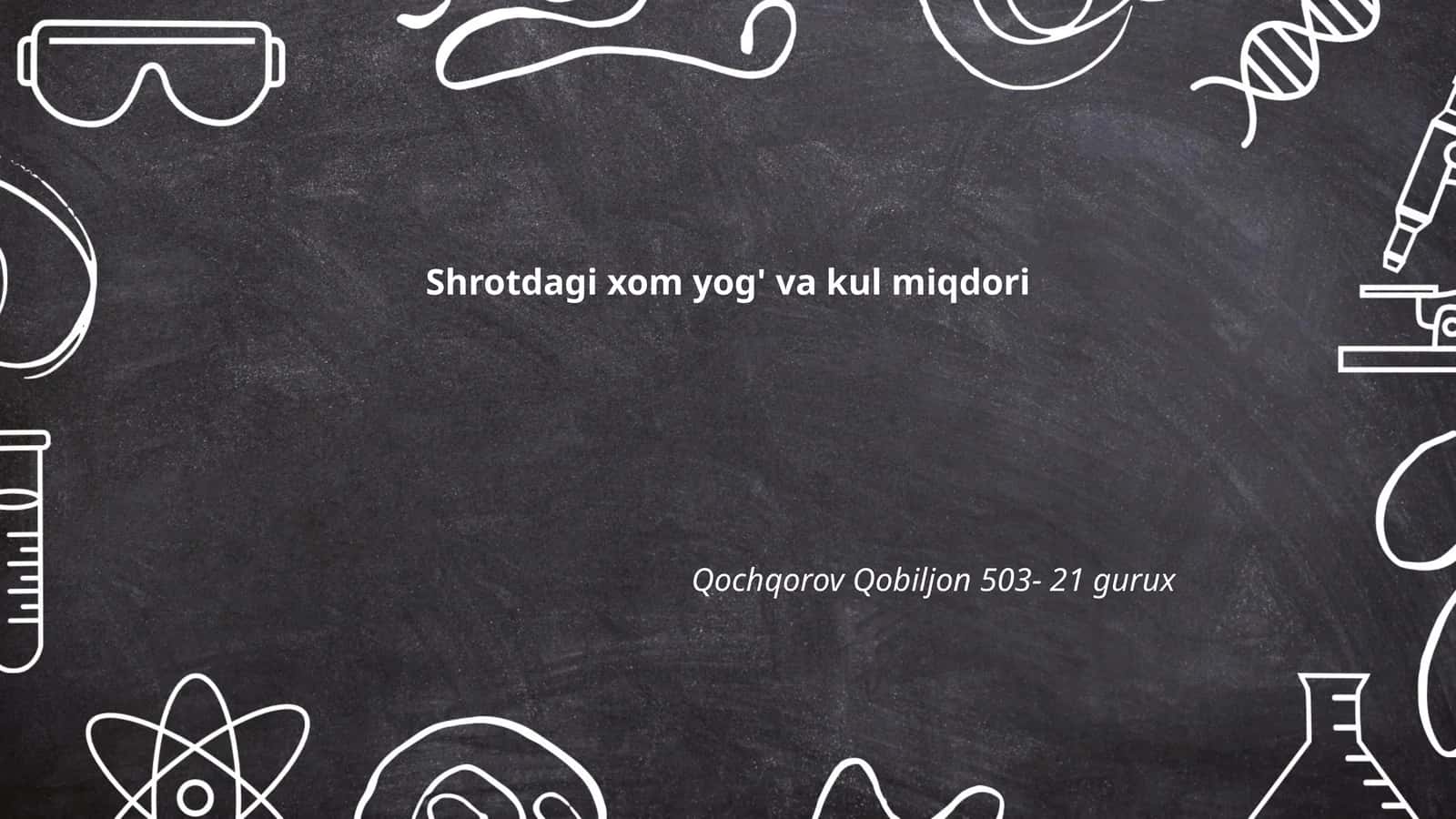 Shrotdagi xom yog' va kul miqdori