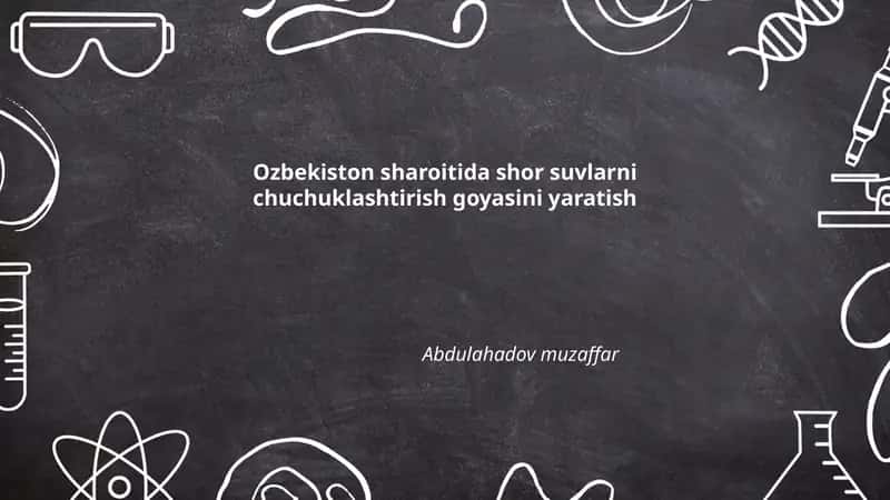 Ozbekiston sharoitida shor suvlarni chuchuklashtirish goyasini yaratish