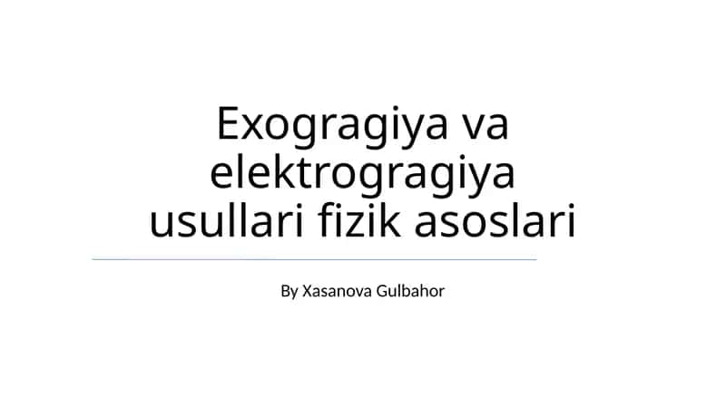 Ekzografiya va Elektrografiya Usullari Fizik Asoslari