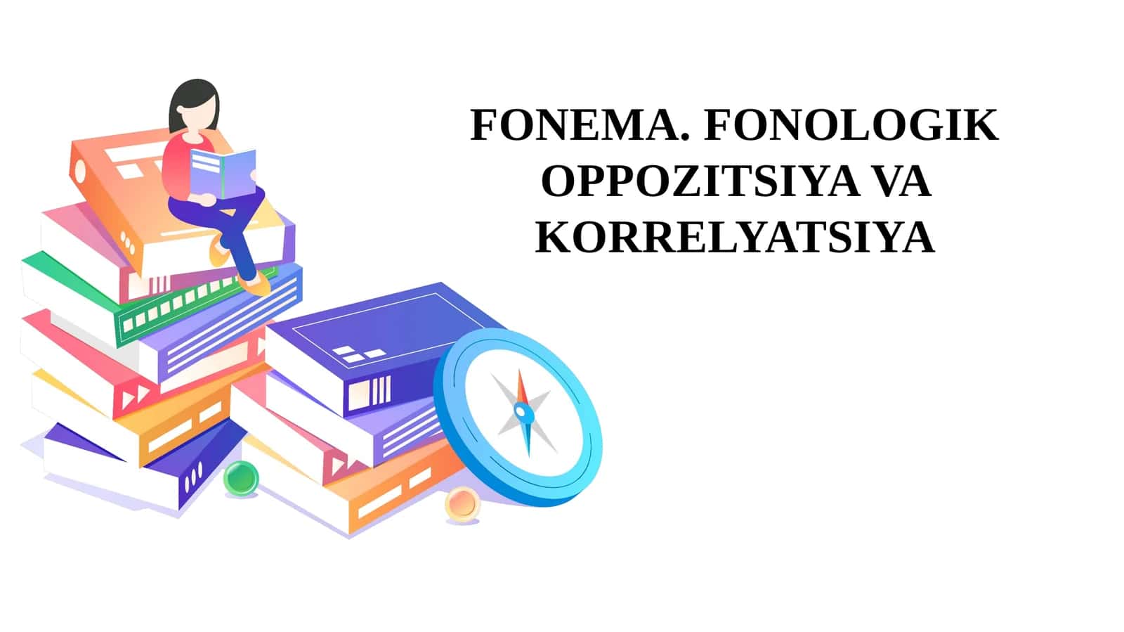 FONEMA. FONOLOGIK OPPOZITSIYA VA KORRELYATSIYA