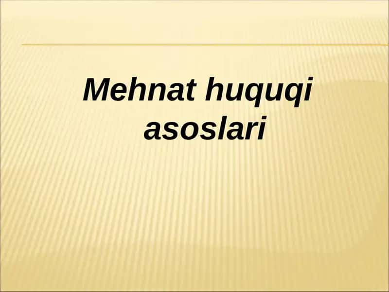 Mehnat Huquqi Asoslari
