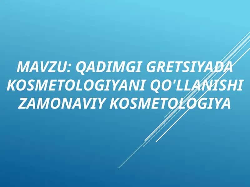 Qadimgi Gretsiyada kosmetologiyani qo'llanishi Zamonaviy kosmetologiya