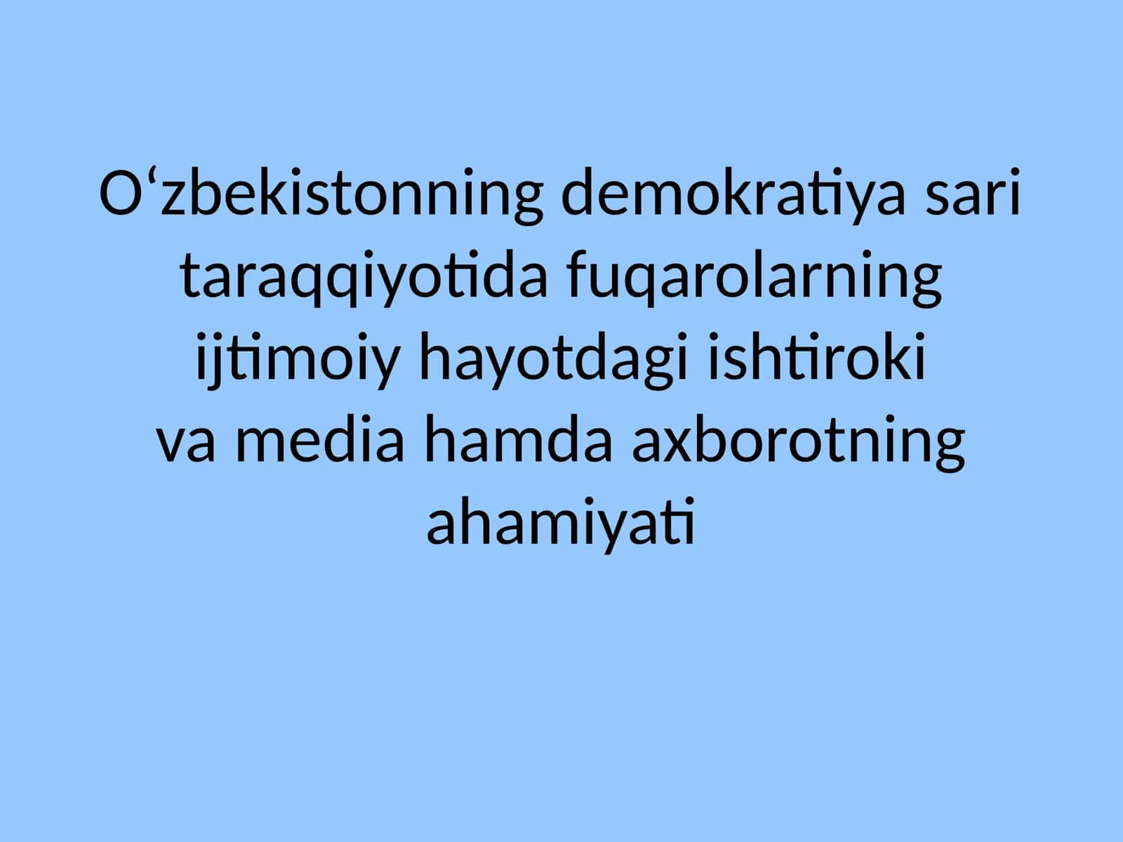 O‘zbekistonning demokratiya sari taraqqiyotida fuqarolarning ijtimoiy hayotdagi ishtiroki va media hamda axborotning ahamiyati