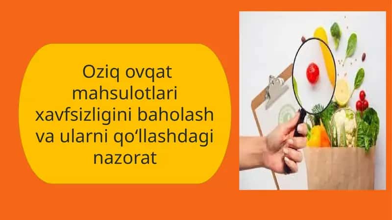 Oziq ovqat mahsulotlari xavfsizligini baholash va ularni qoʻllashdagi nazorat