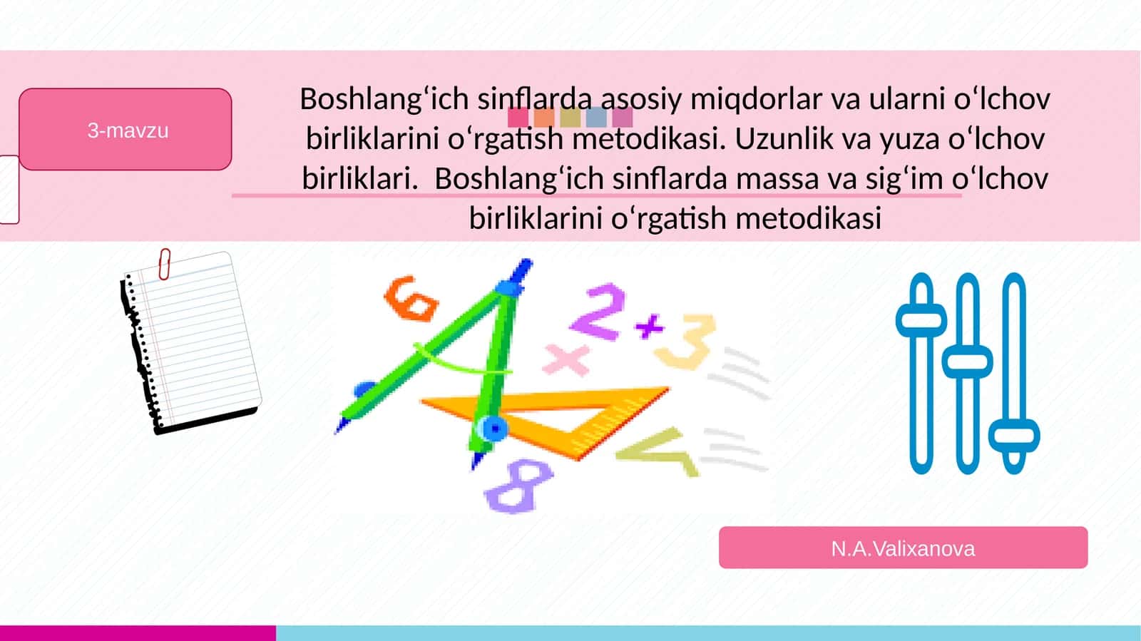 Boshlang‘ich sinflarda asosiy miqdorlar va ularni o‘lchov birliklarini o‘rgatish metodikasi. Uzunlik va yuza o‘lchov birliklari. Boshlang‘ich sinflarda massa va sig‘im o‘lchov birliklarini o‘rgatish metodikasi