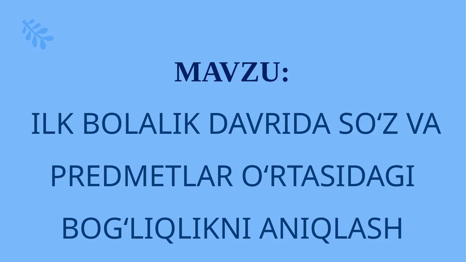 ILK BOLALIK DAVRIDA SO‘Z VA PREDMETLAR O‘RTASIDAGI BOG‘LIQLIKNI ANIQLASH